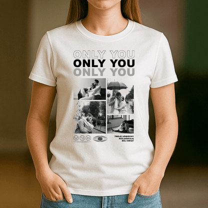 Only you - koszulka z nadrukiem dla niej - Emmygift.pl